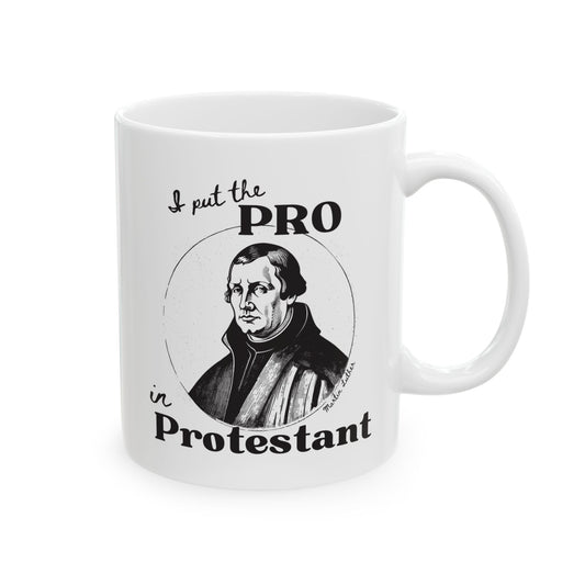 Martin Luther - I Put The Pro in Protestant - Mug