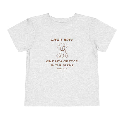 Life's Ruff Toddler Shirt