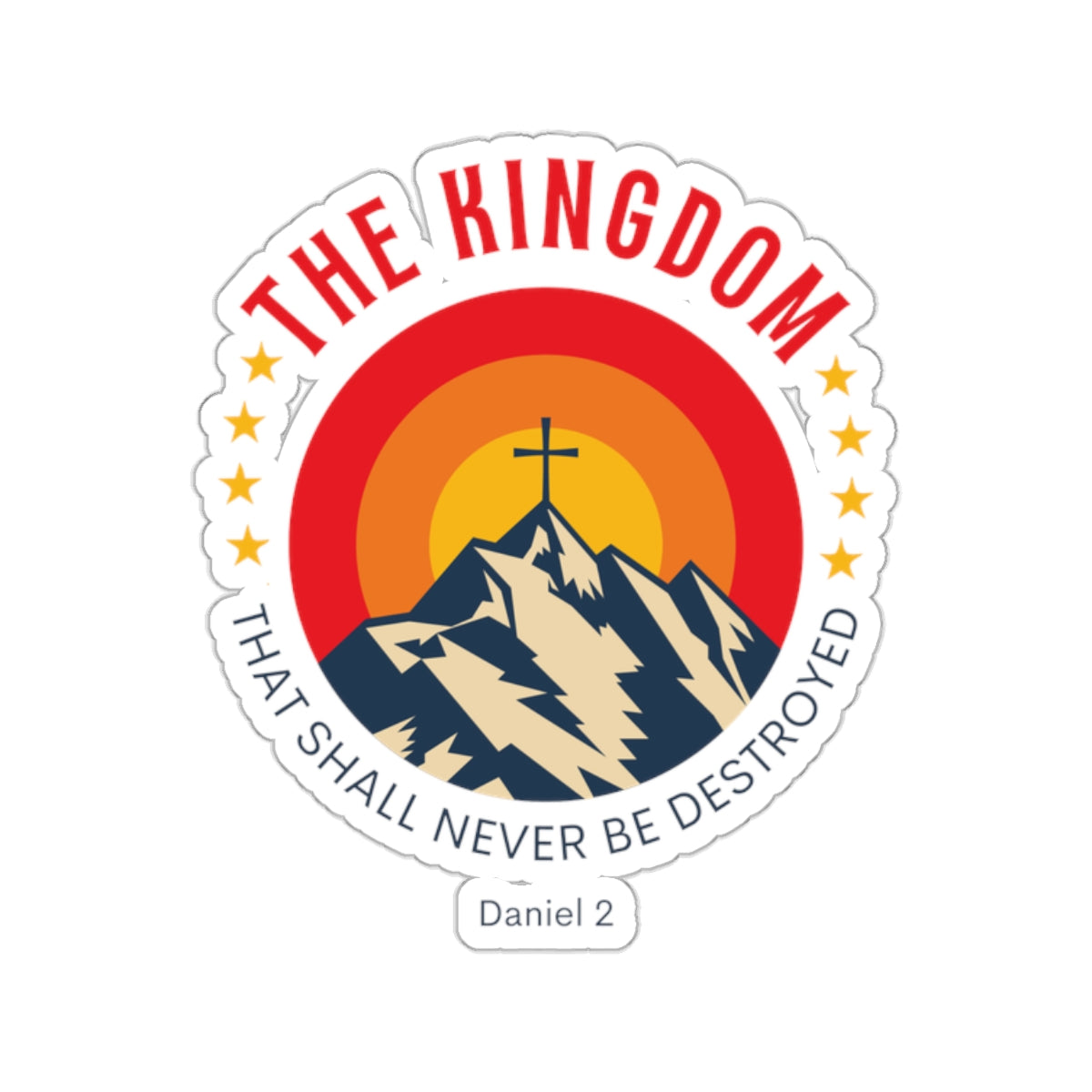 The Kingdom That Shall Not be Destroyed Sticker