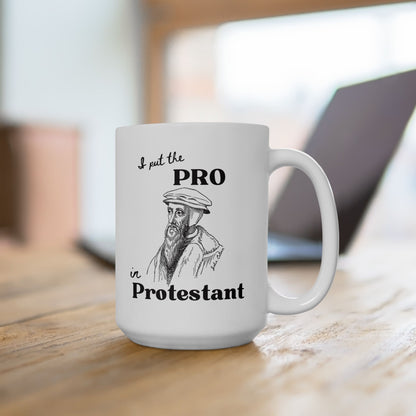 John Calvin - I put the pro in protestant - Mug