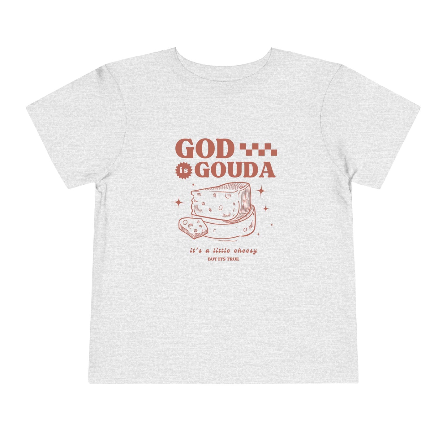 God is Gouda Toddler Shirt