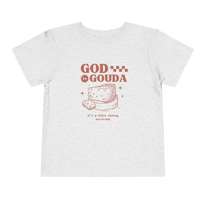 God is Gouda Toddler Shirt