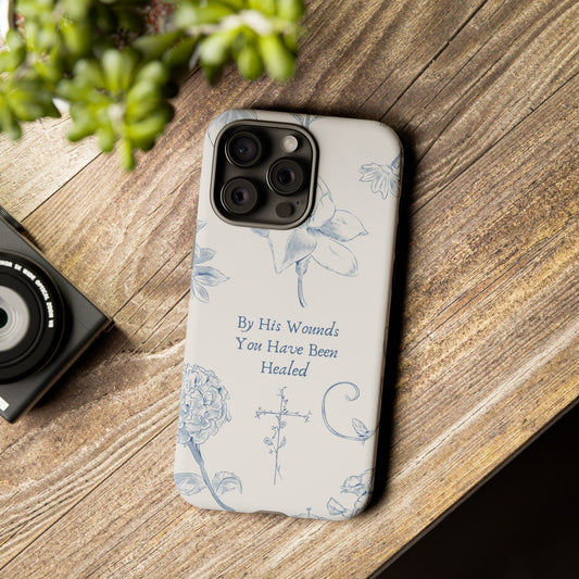 By His Wounds You Have Been Healed Phone Case