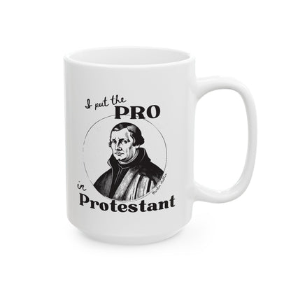 Martin Luther - I Put The Pro in Protestant - Mug