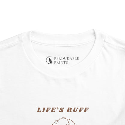 Life's Ruff Toddler Shirt