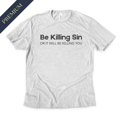 Premium Be Killing Sin Christian Shirt