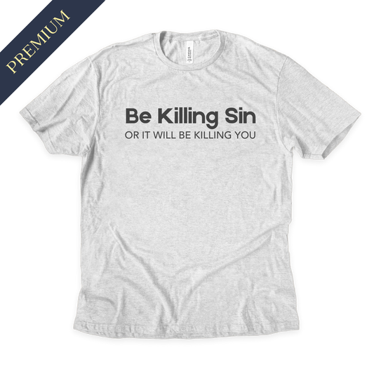 Premium Be Killing Sin Christian Shirt