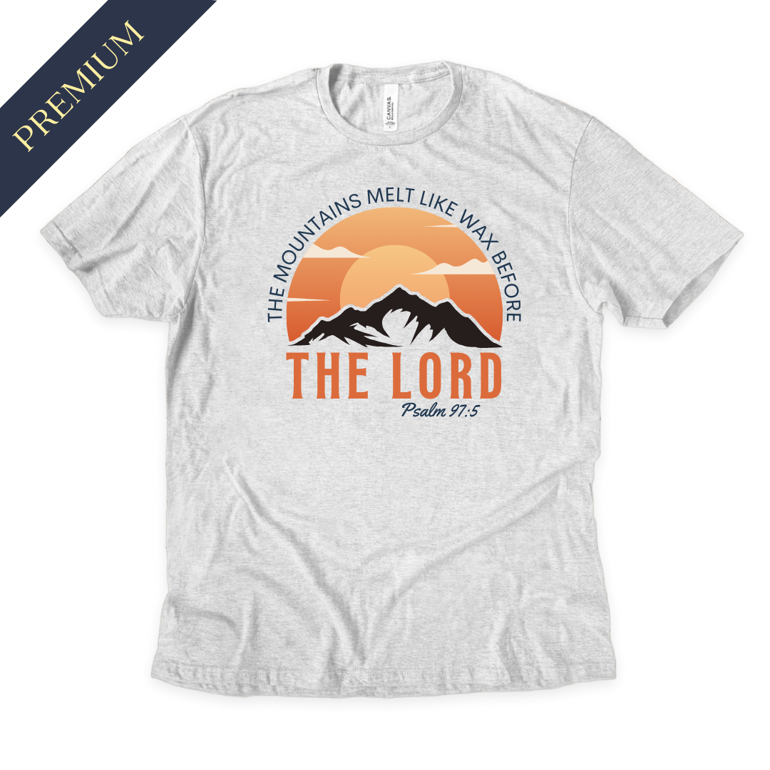 Premium Mountains Melt Before The Lord Christian Shirt