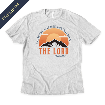 Premium Mountains Melt Before The Lord Christian Shirt