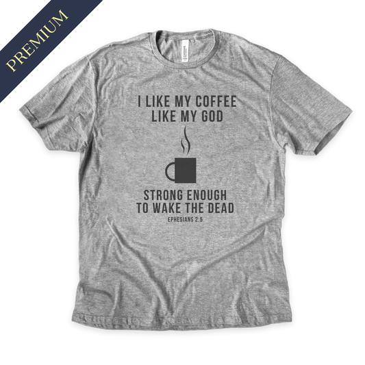 Premium I like my Coffee like my God Christian Shirt