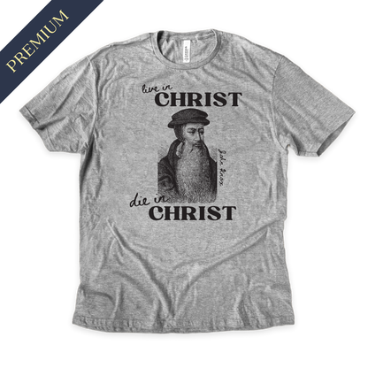 Premium Live in Christ, Die in Christ Christian Shirt