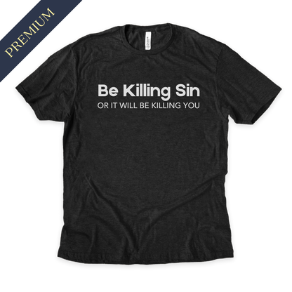 Premium Be Killing Sin Christian Shirt