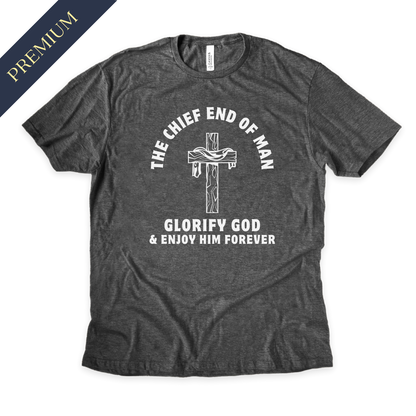 Premium Chief End of Man Christian Shirt