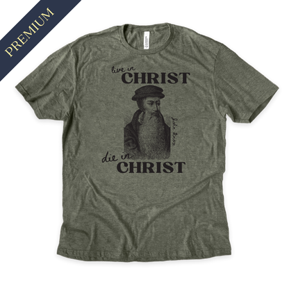 Premium Live in Christ, Die in Christ Christian Shirt