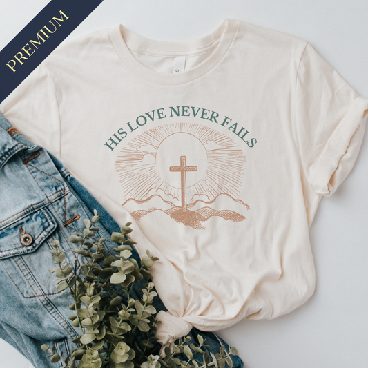 Premium His Love Never Fails Christian Shirt