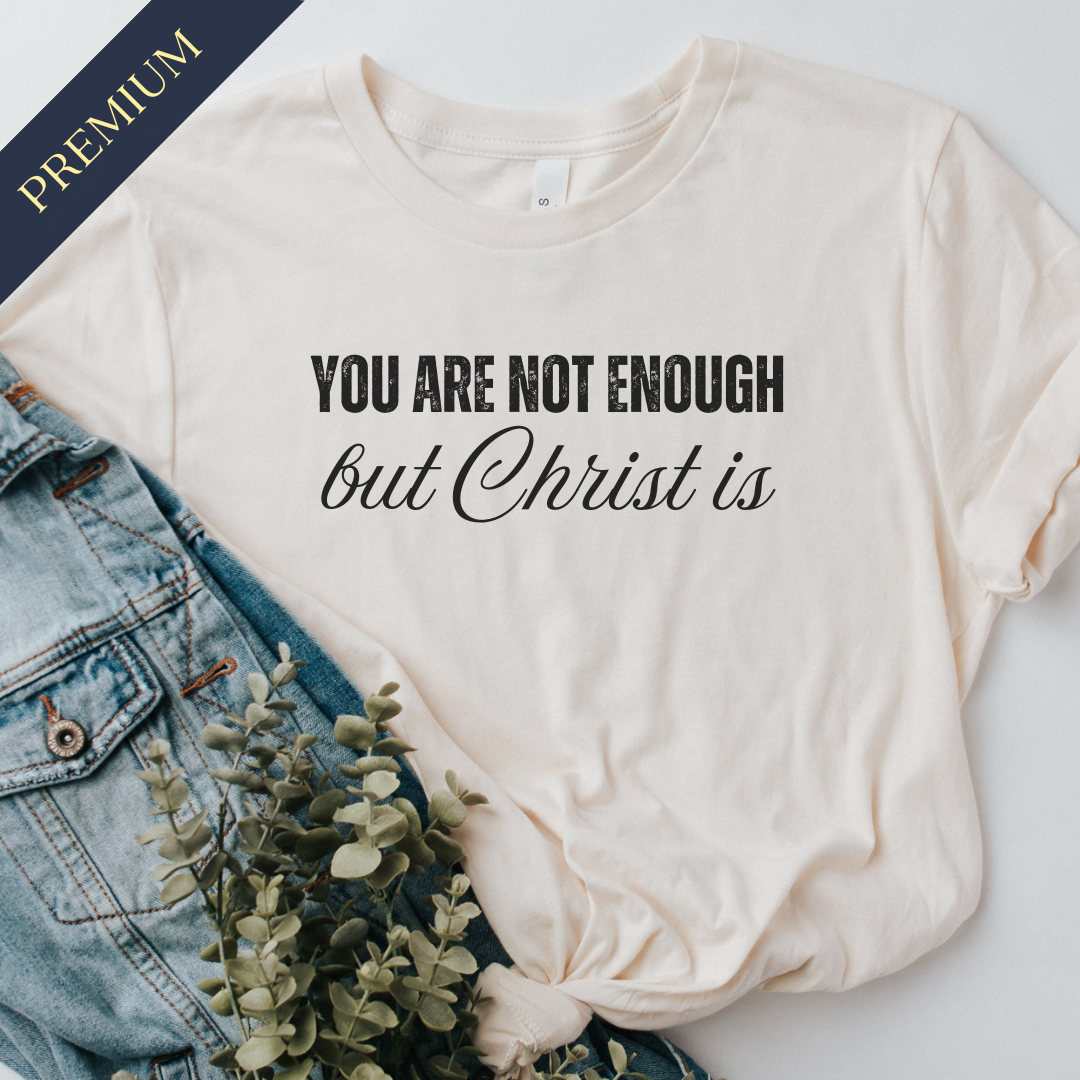 Premium You Are Not Enough Christian Shirt