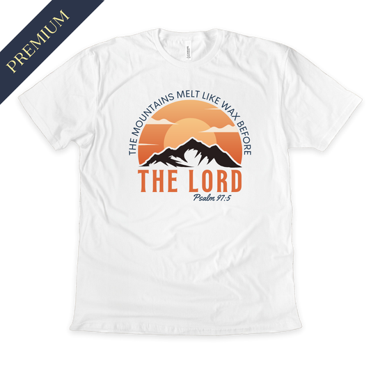 Premium Mountains Melt Before The Lord Christian Shirt