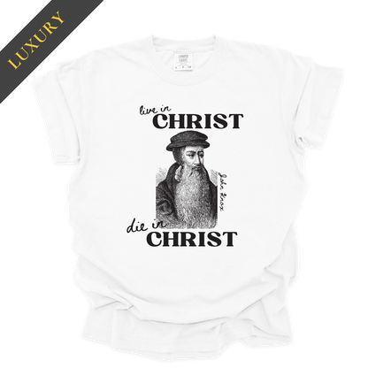 Luxury Live in Christ, Die in Christ Christian Shirt