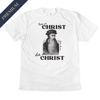 Premium Live in Christ, Die in Christ Christian Shirt