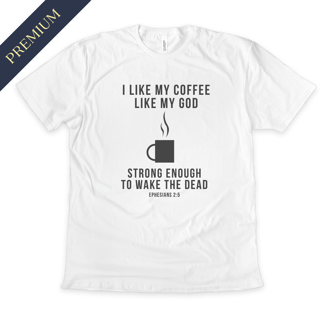 Premium I like my Coffee like my God Christian Shirt